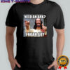 Smiling Jesus need an Ark I Noah guy meme shirt