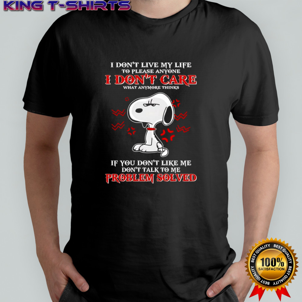 Snoopy i don’t live my life to please anyone i don’t care what anymore thinks shirt