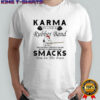 Snoopy karma is like a rubber band you can only stretch it so far before it comes back and smacks Christmas shirt