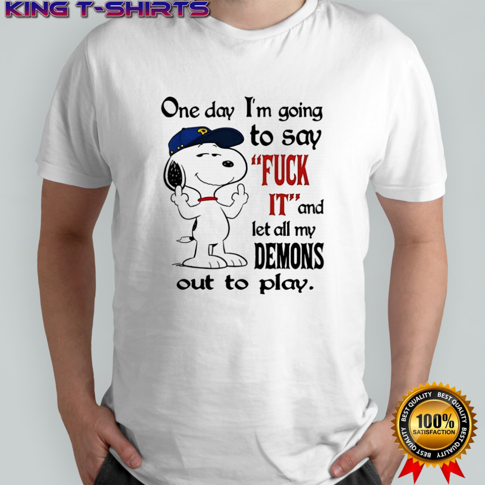 Snoopy one day i’m going to say Fuck it and let all my demons out to play shirt