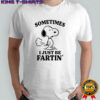 Snoopy Sometimes I just be farting shirt