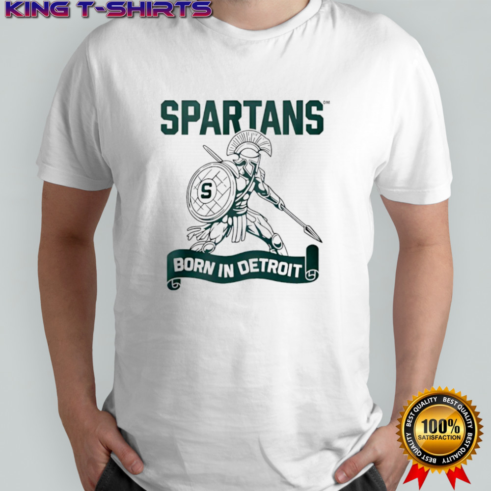Spartans Born In Detroit Shirt
