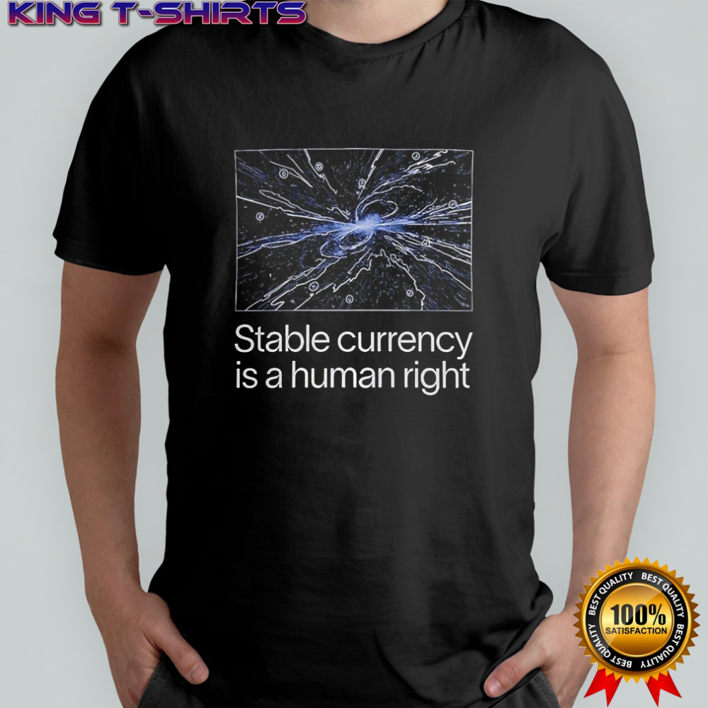 Stable currency is a human right shirt