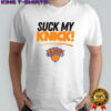 Suck My Knick New York Knicks basketball shirt