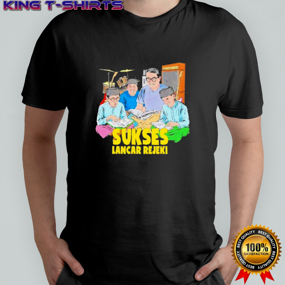 Sukses lancar rejeki shirt
