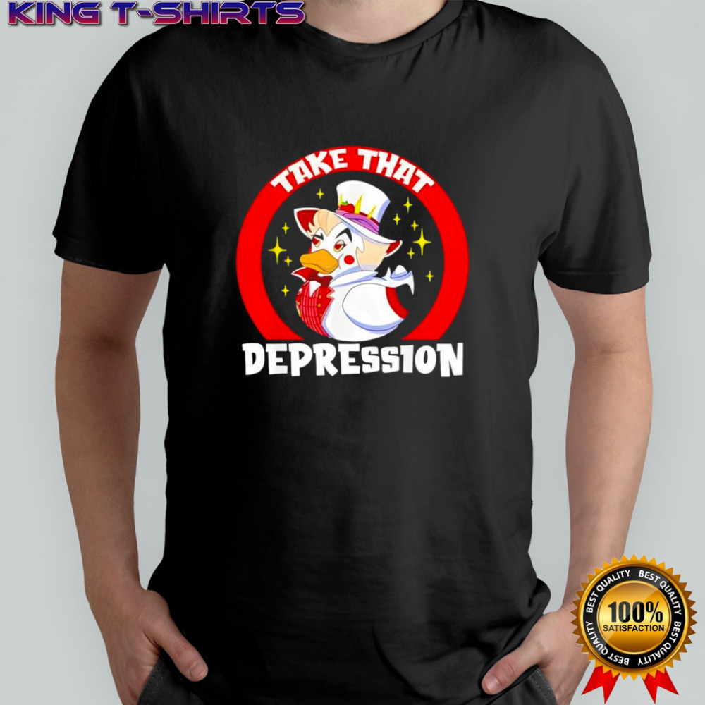Take That Depression Funny Rubber Duck shirt