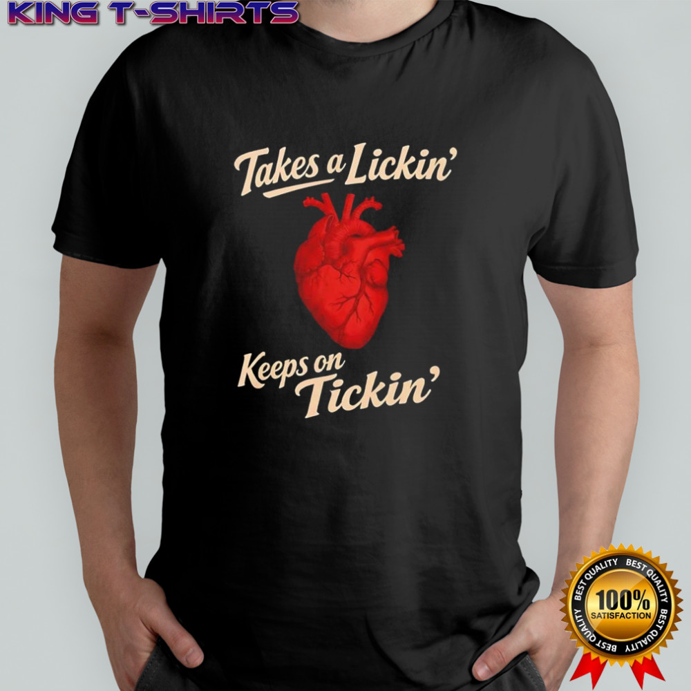 Takes a lickin’ keeps on tickin’ heart T-shirt