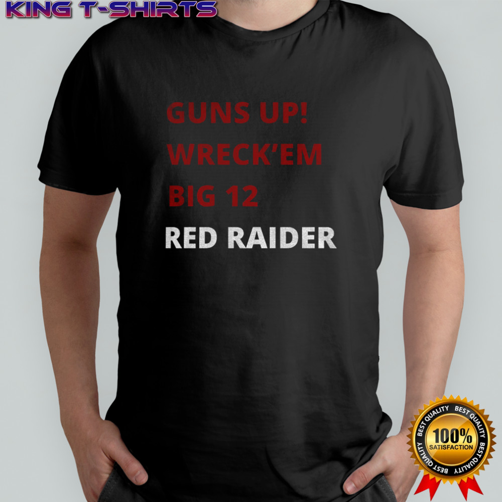 Texas Tech Red Raiders Guns up Wreck ’em Big 12 Red Raider shirt