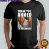 Thank you ahmed the muslim hero shirt