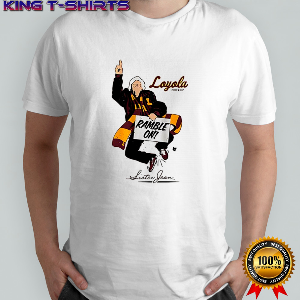 The Sister Jean Legacy Collection Loyola Chicago Ramble On shirt