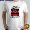 There Is Storm Coming Basketball Stadium Shirt