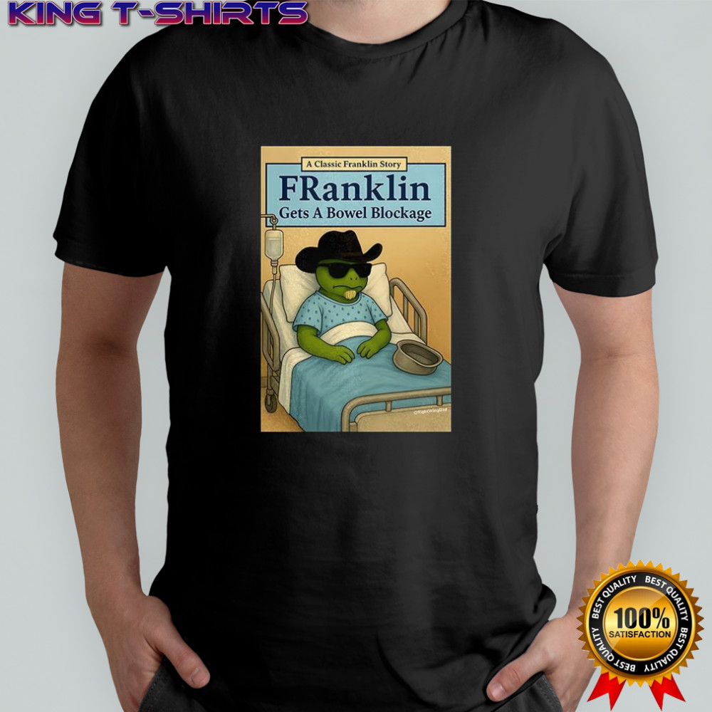 Turtle Franklin gets a bowel blockage shirt