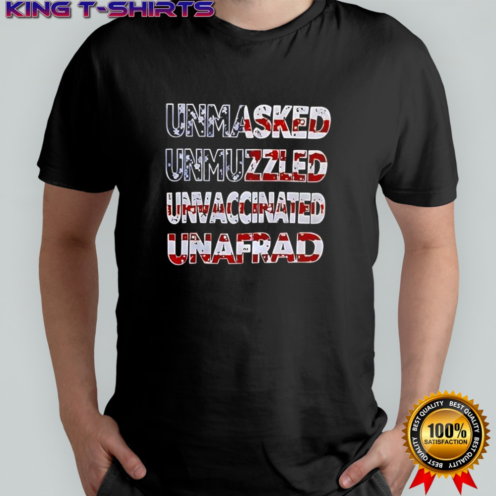 Unmasked Unmuzzled Unvaccinated Unafraid USA flag shirt
