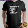 Wisconsin needs strong public schools Wisconsin public education network letter shirt