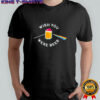 Wish you were beer the dark side of the moon meme shirt