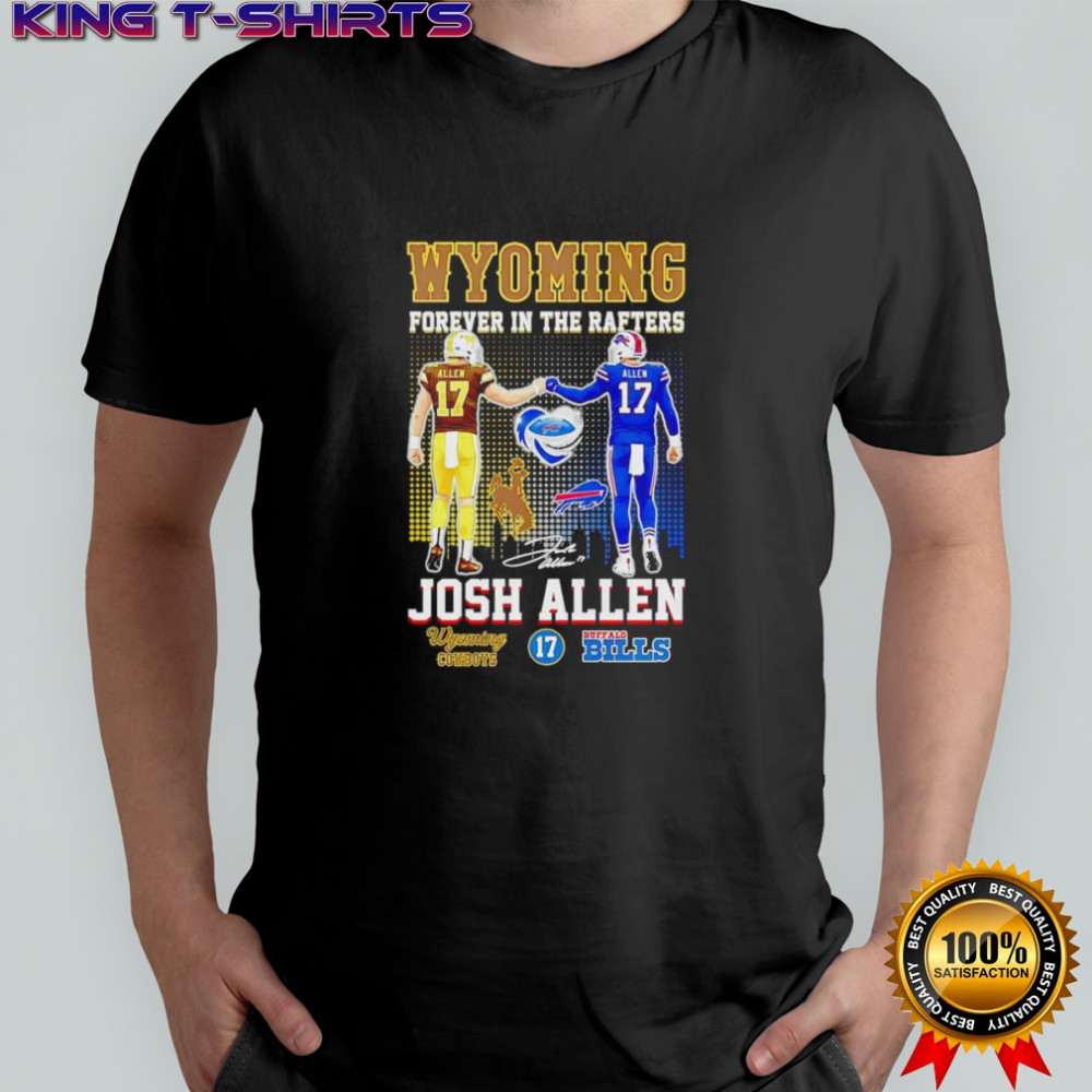 Wyoming forever in the Rafters Josh Allen shirt