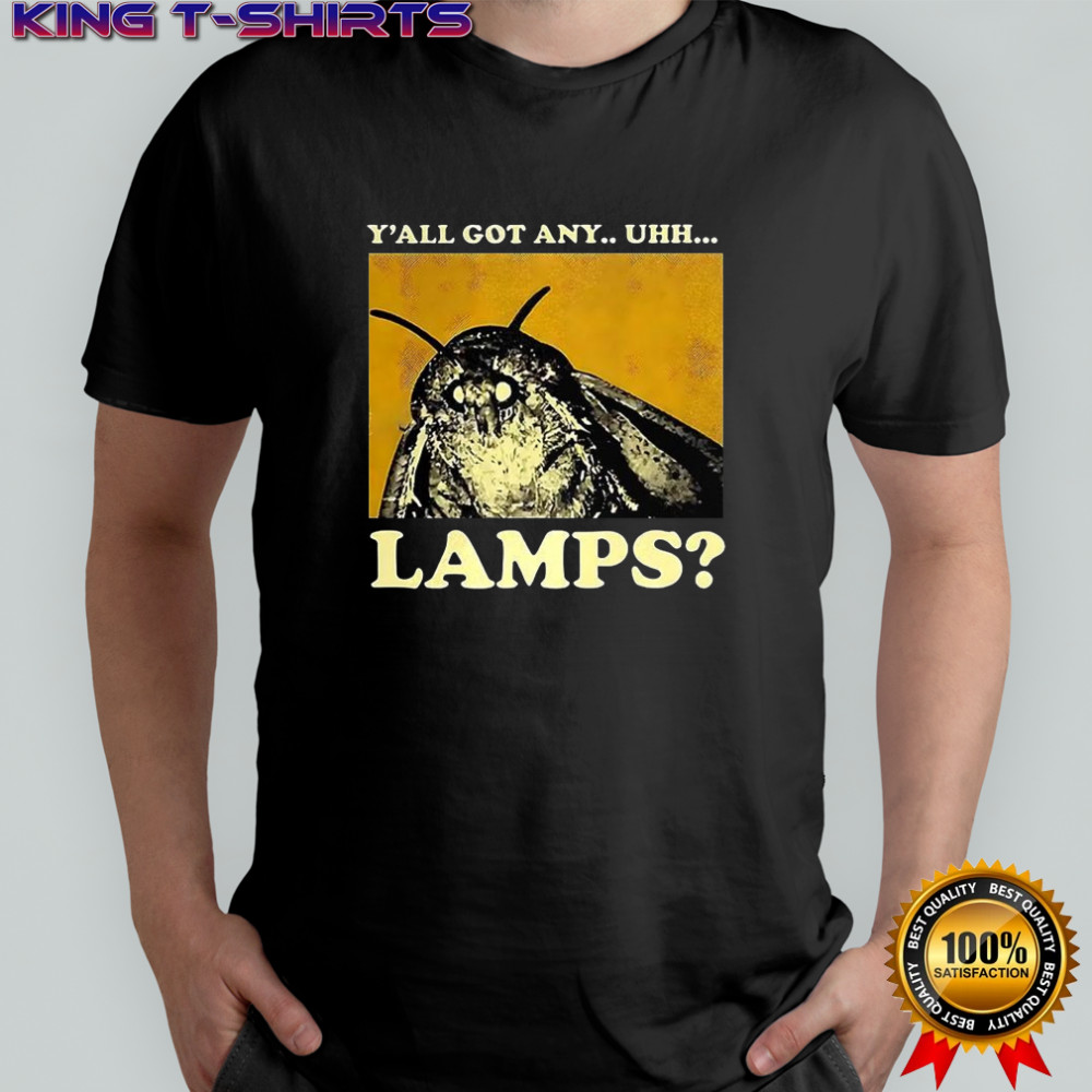Y’all got any uhh lamps moth meme shirt