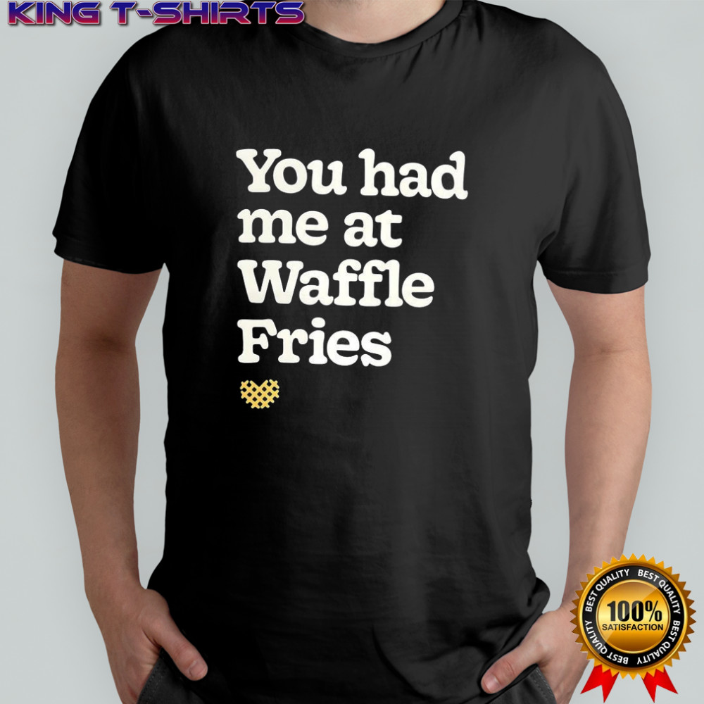 You had me at waffle Fries fast food letter shirt
