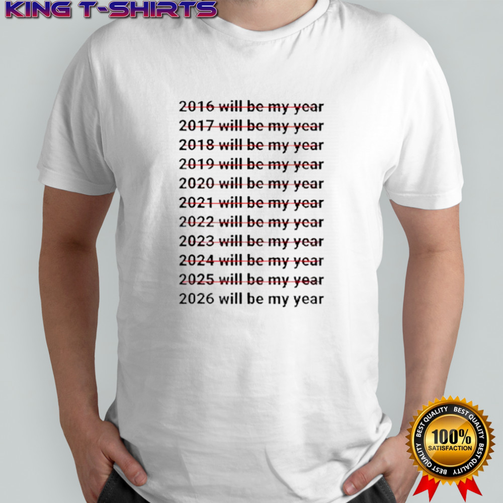 2026 Will Be My Year Funny Humor New Year Quote shirt