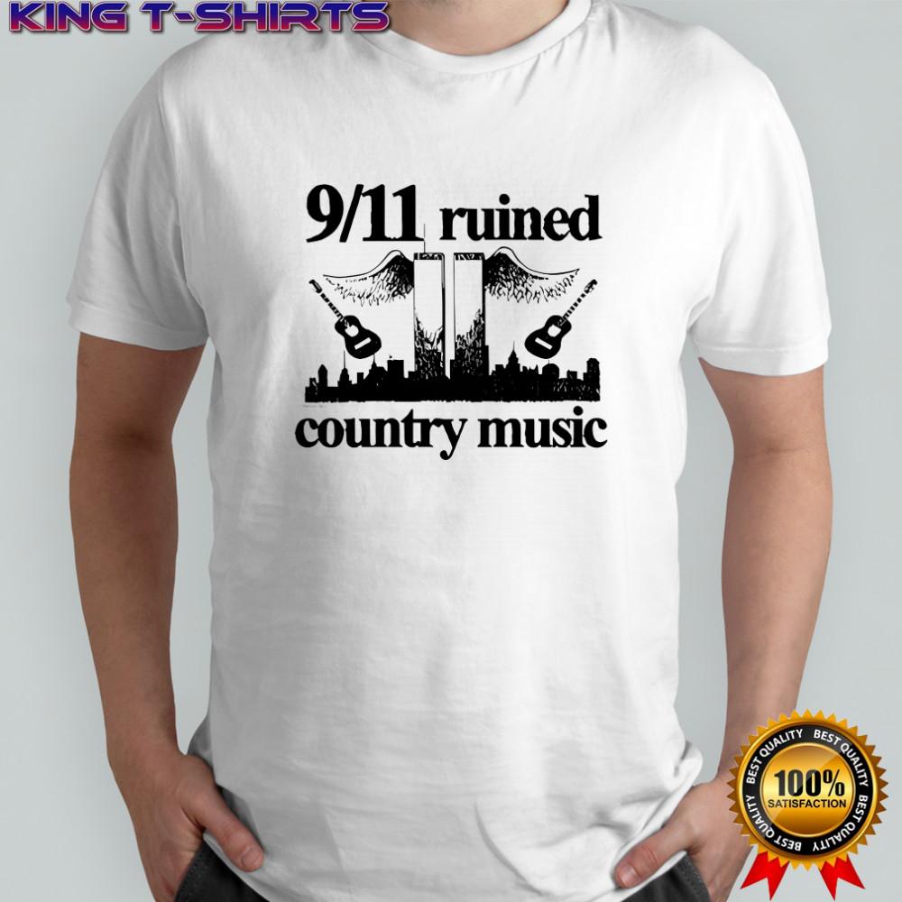 9 11 Ruined Country Music shirt