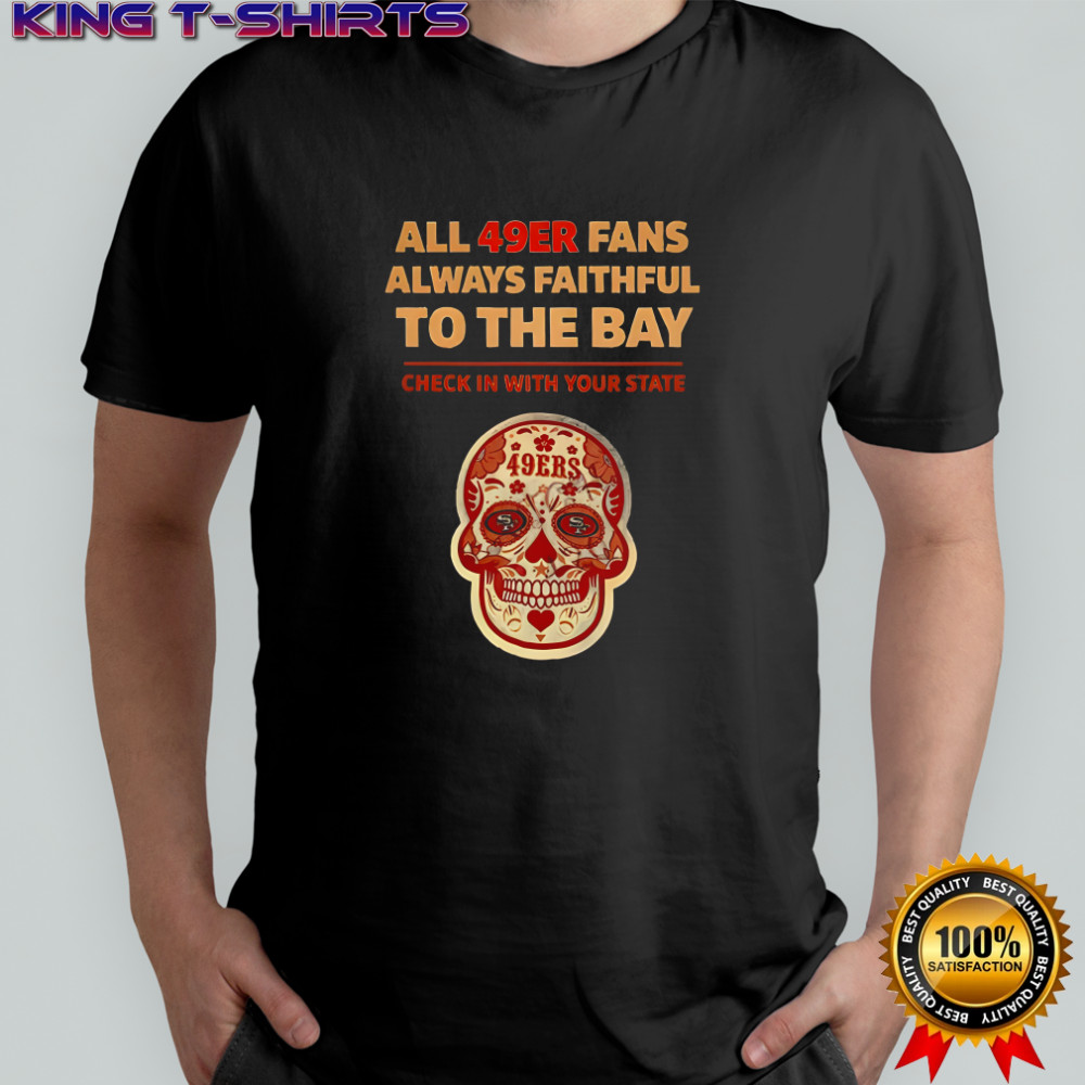 All 49ERS Fans Always Faithful To The Bay Shirt