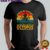 Always yourself unless octopus vintage shirt