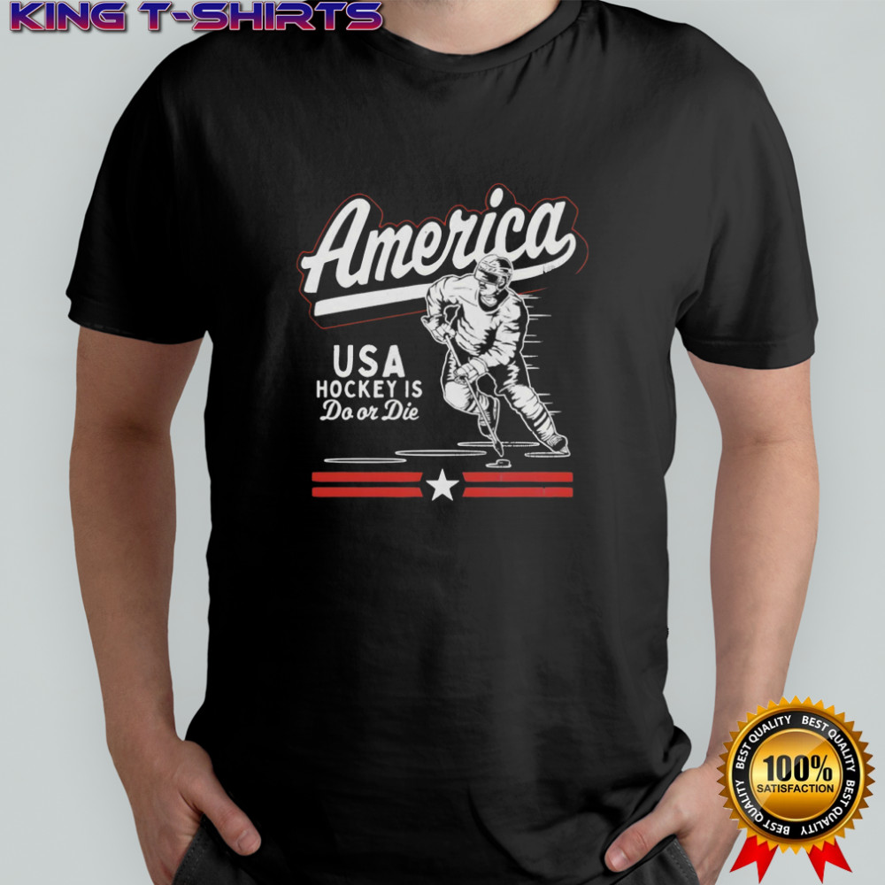 America USA Hockey is do or die shirt