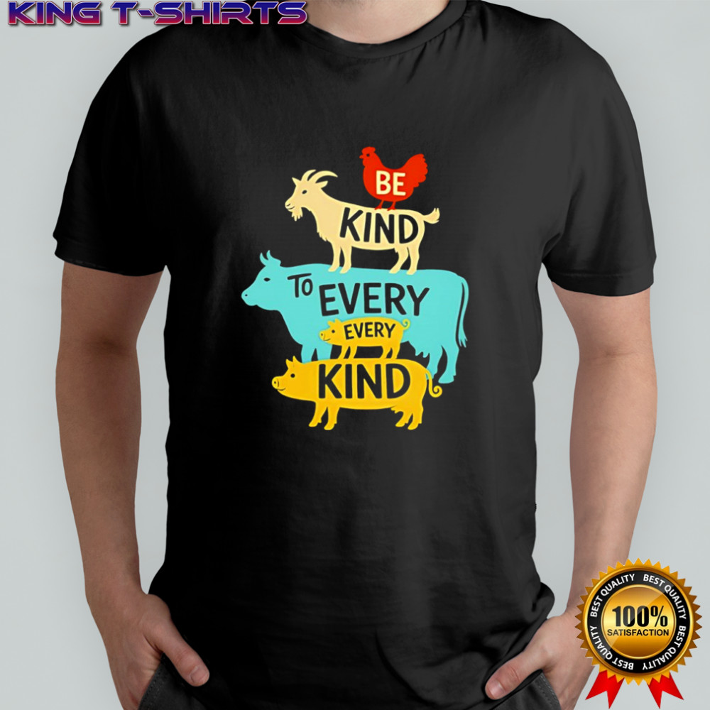 Be Kind To Every Kind animals farm graphic shirt