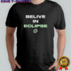 Belive in Eclipse everything shirt