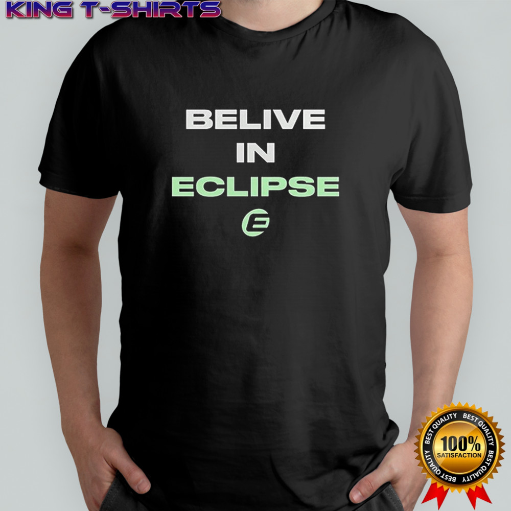 Belive in Eclipse everything shirt