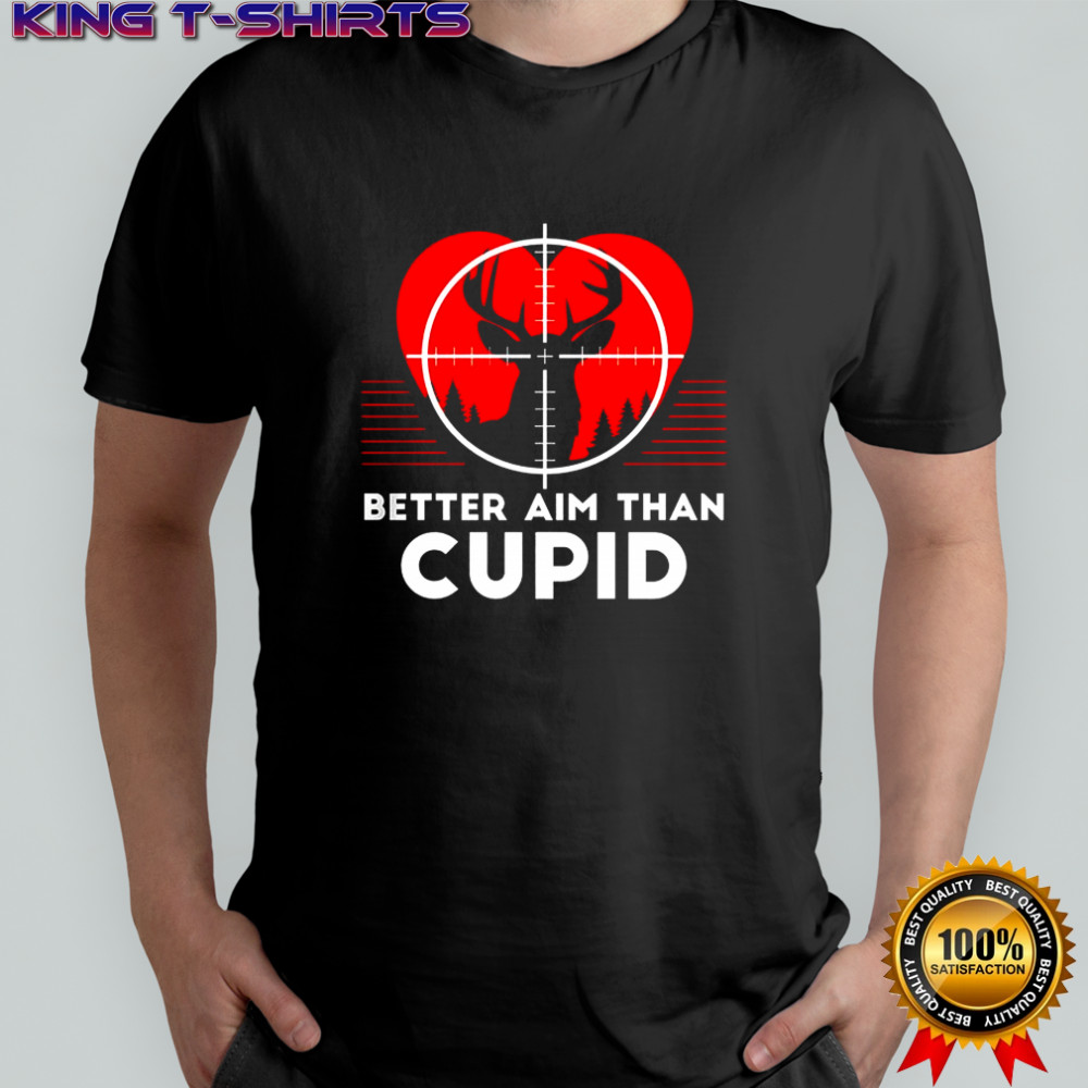 Better aim than Cupid deer target shirt