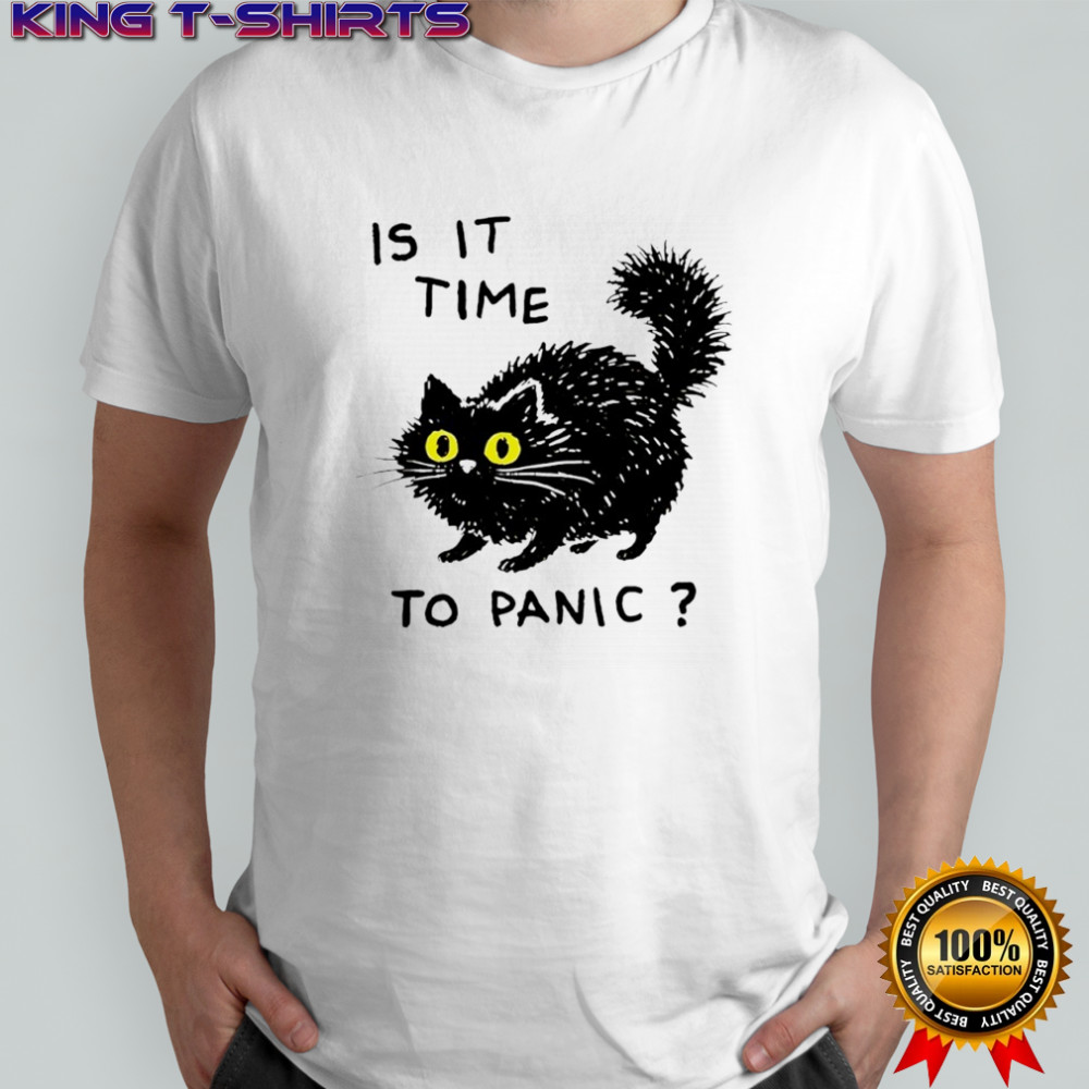 Black Cat is it time to panic shirt