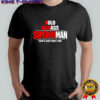 Bold Badass Superhuman That’s Just Who I Am Funny Design Shirt
