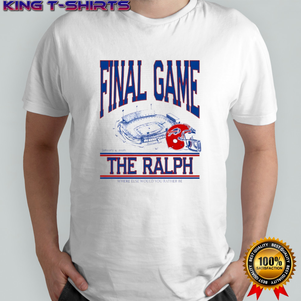 Buffalo Bills Final Game January 4 2026 The Ralph Where Else Would You Rather Be Shirt