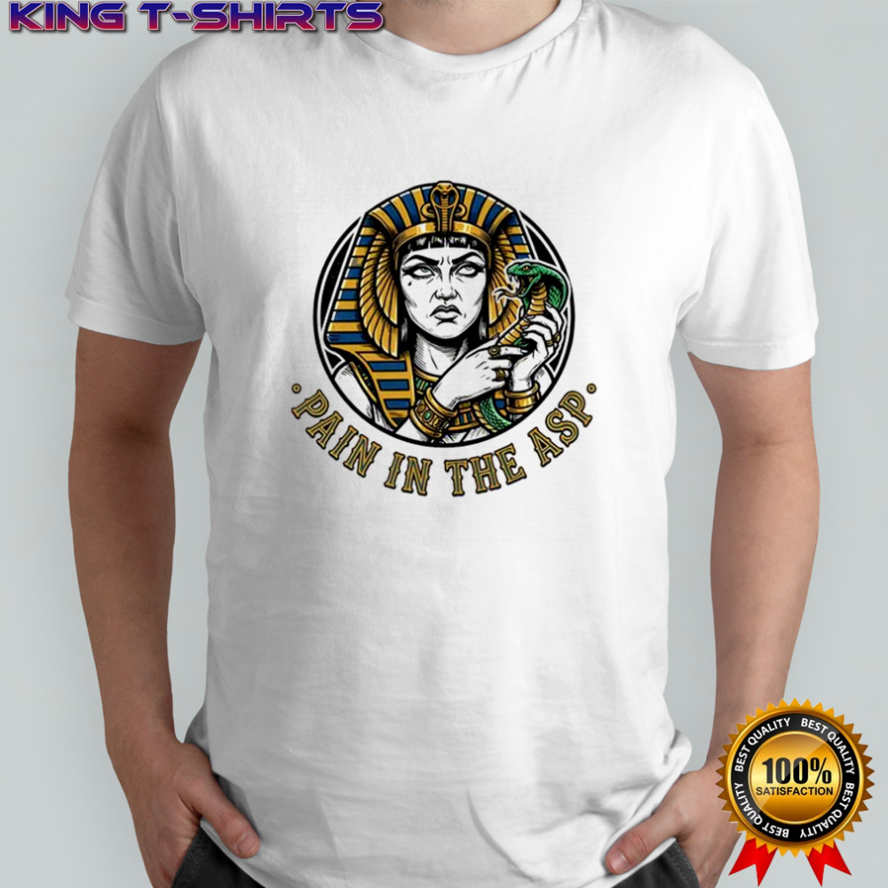 Cleopatra Pain in the ASP ancient Egypt logo shirt