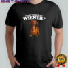 Dachshund want to see my wiener meme shirt
