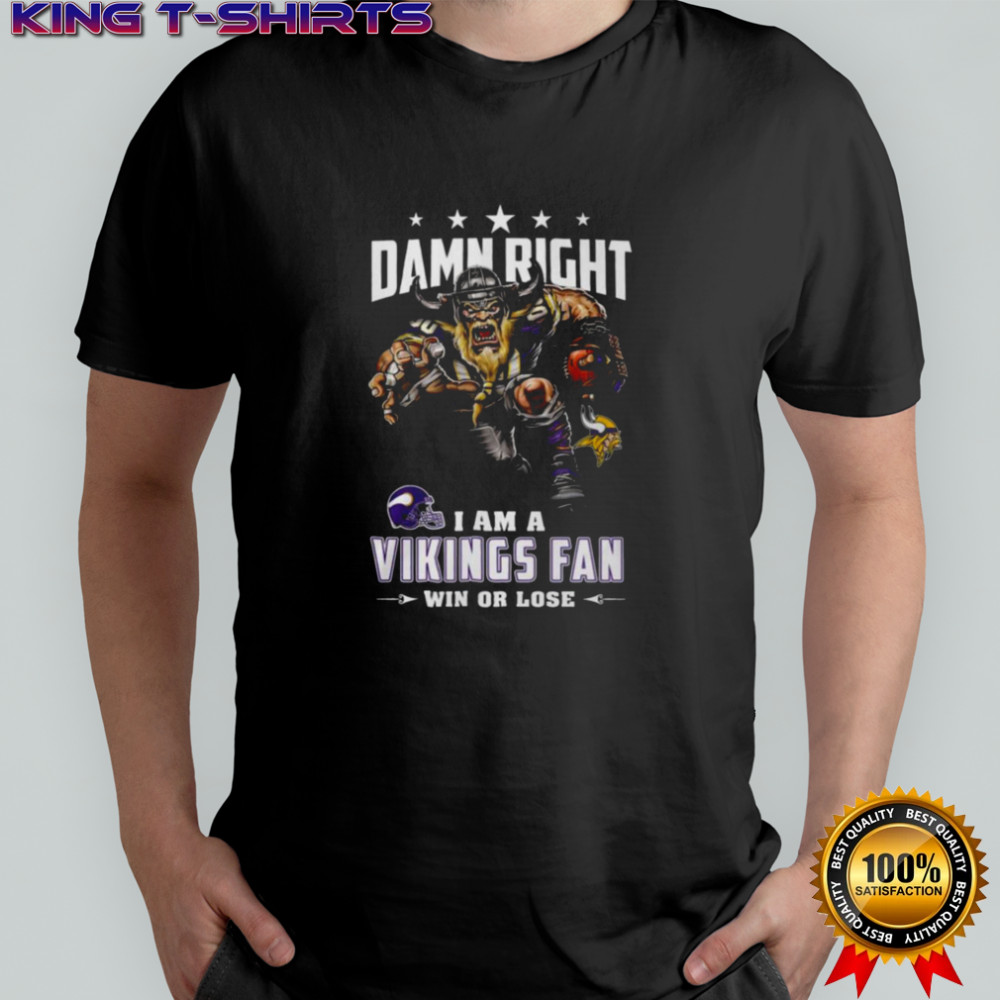 Damn Right I Am A Vikings Fan T Shirt