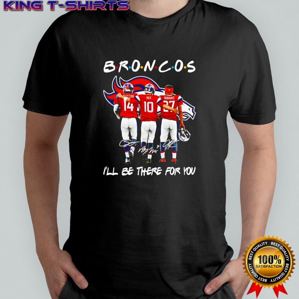 Denver Broncos I’ll be there for you signature style Friend film shirt