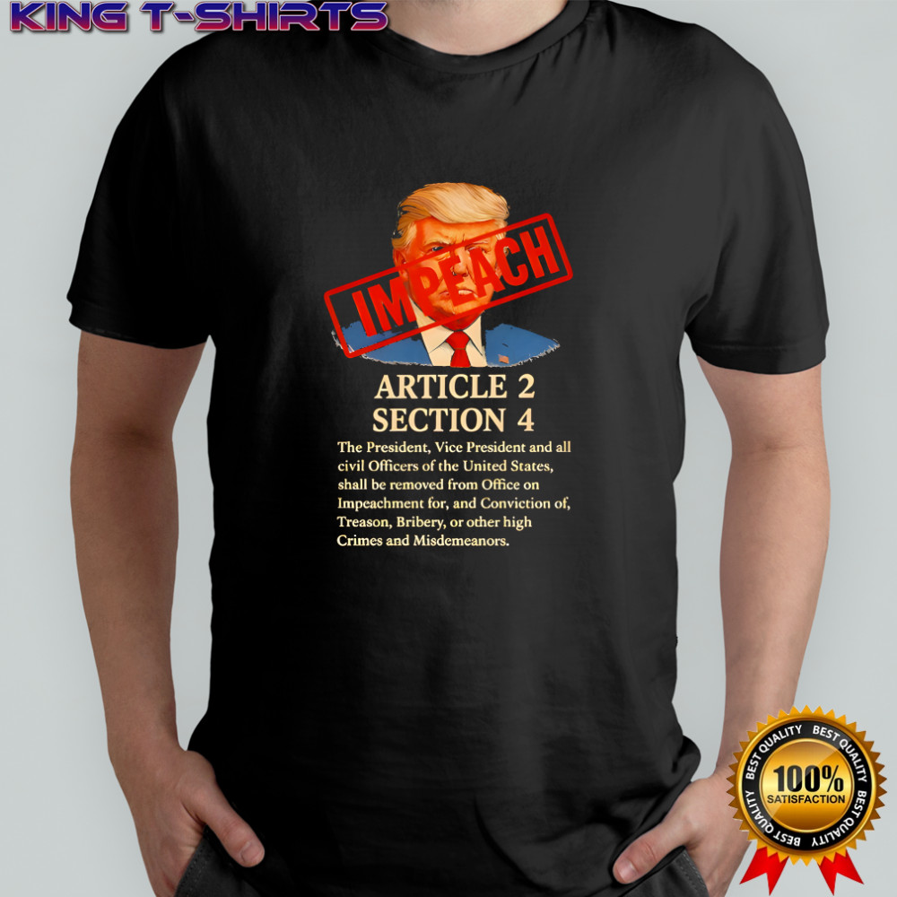 Donald Trump article 2 section 4 the president vice president and all civil officers shirt