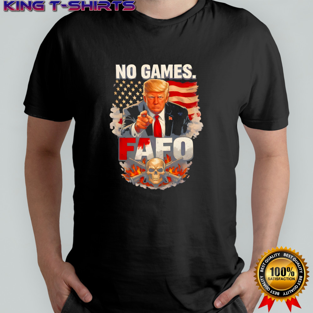 Donald Trump No Games FAFO American flag graphic shirt