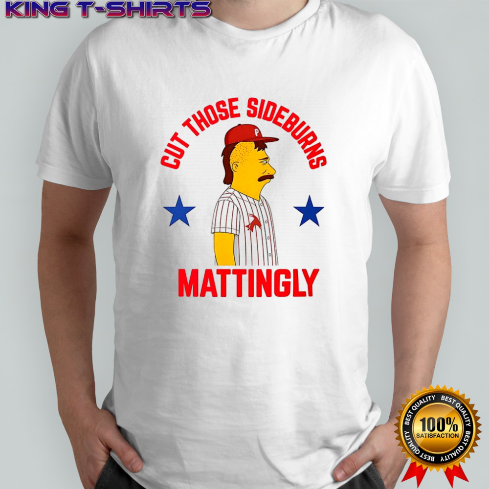 Donnie Sideburns cut those sideburns Mattingly parody shirt