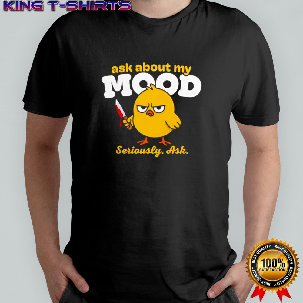 Duck Ask About My Mood Seriously Ash bloody knife graphic shirt
