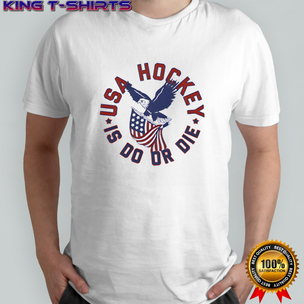 Eagle USA Hockey Is Do or Die shirt