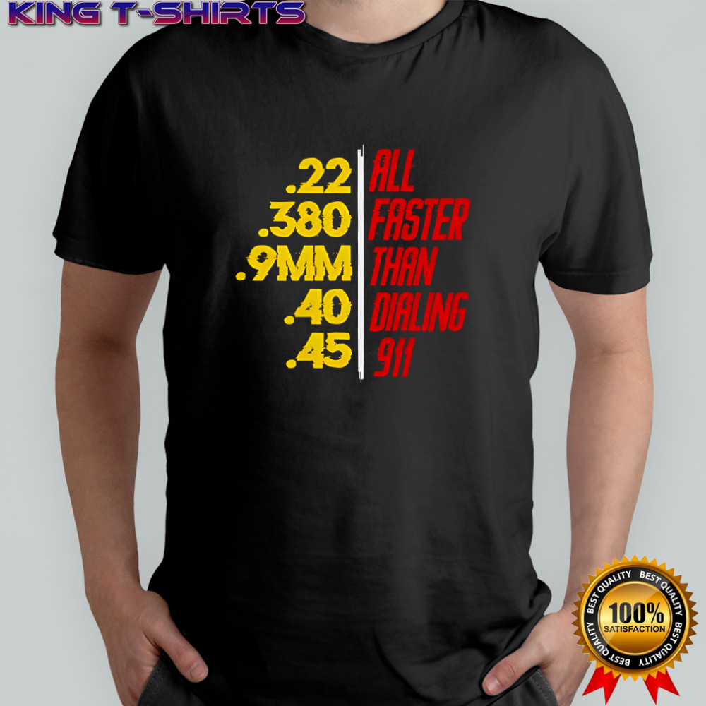 Faster Than Dialing 911 graphic shirt