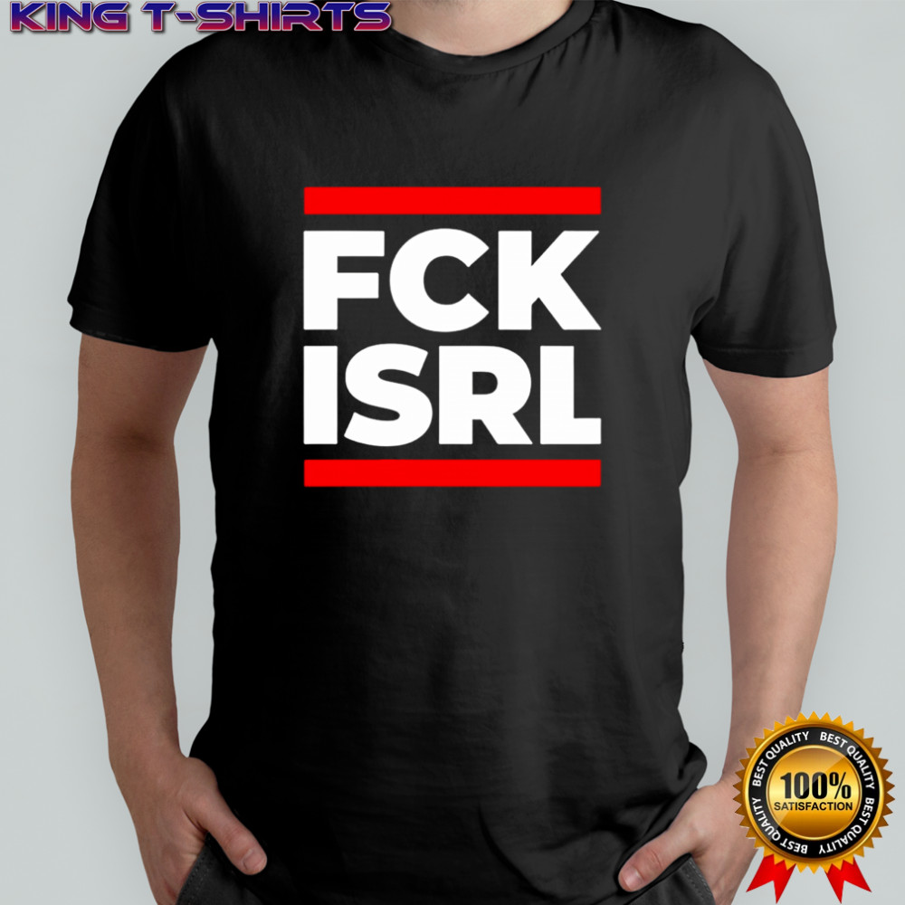 Fck ISRL shirt