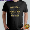 Feels Like A Penalty Box Kind of Day hockey vintage shirt