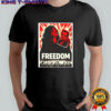Freedom political posters shirt