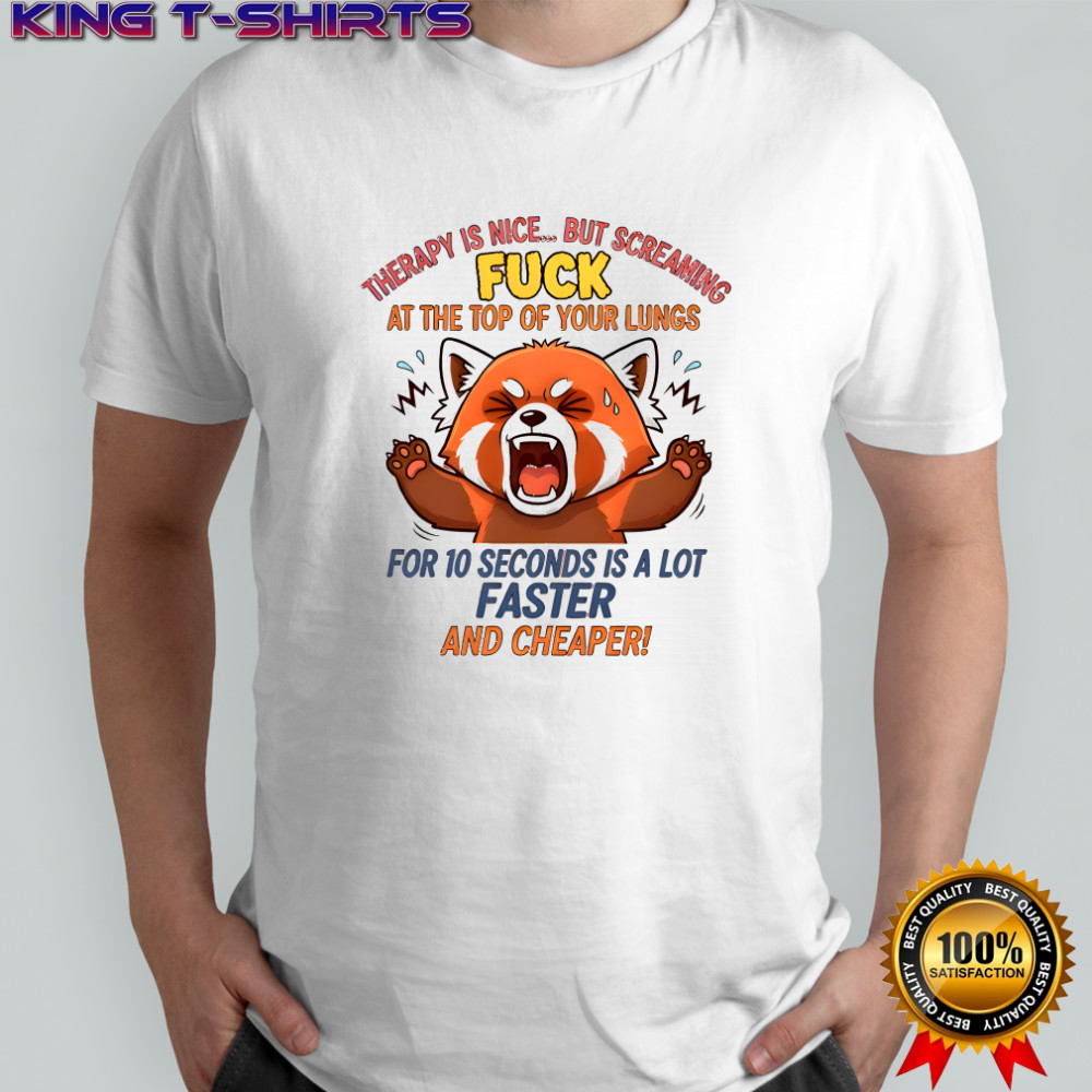 Funny fox therapy is nice but screaming fuck at the top of your lungs shirt