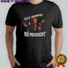 Get down Mr President shirt