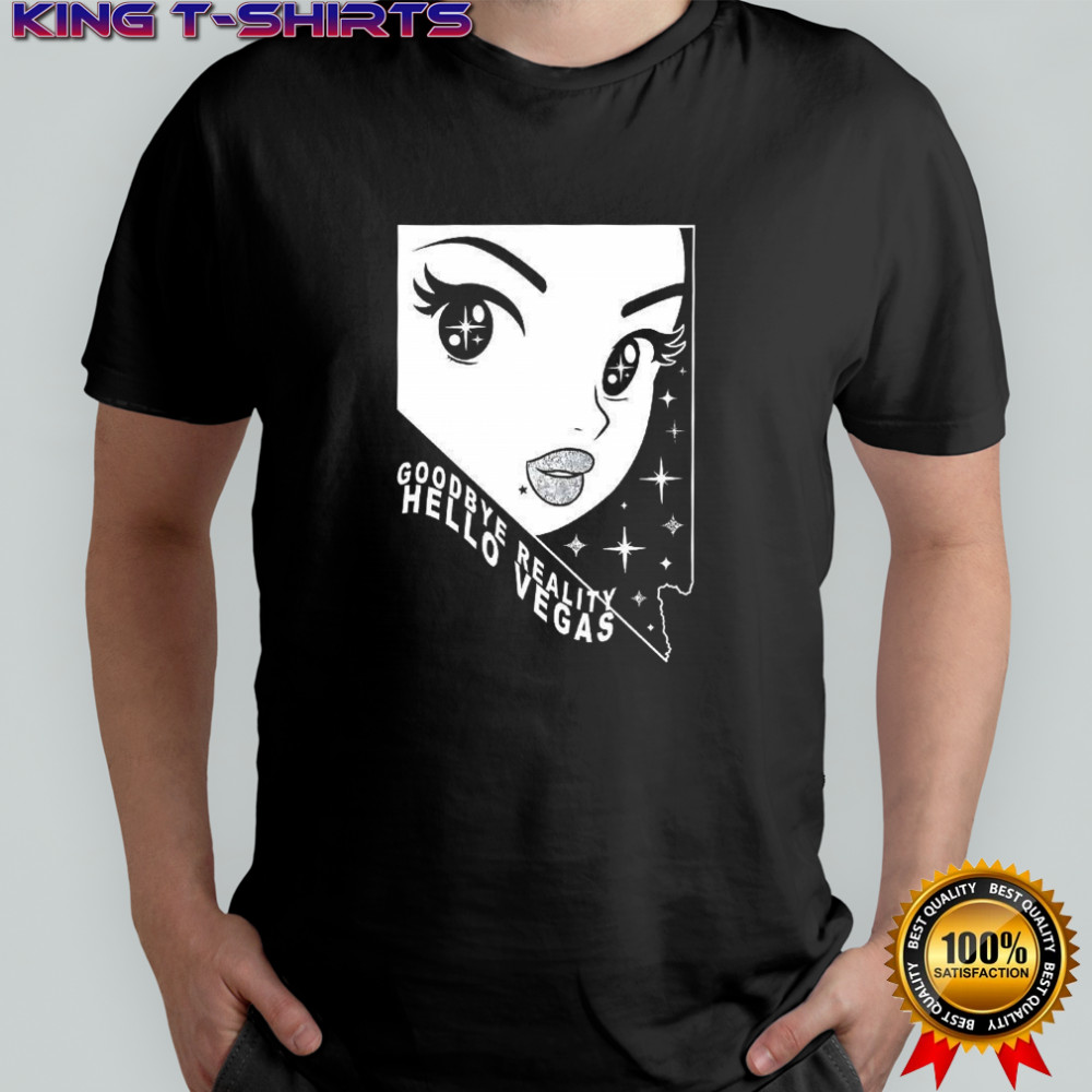 Goodbye reality hello vegas shirt